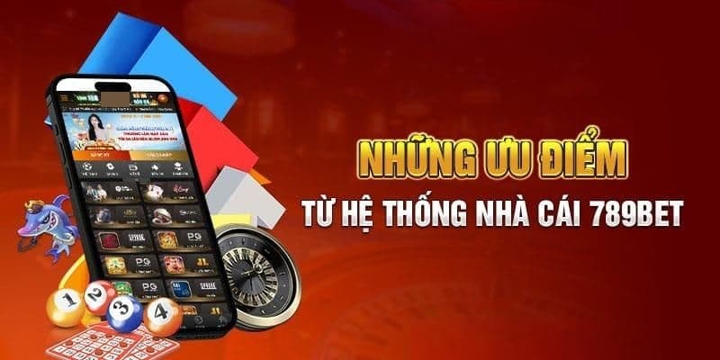 Giới thiệu ưu điểm nổi bật tại 789Bet nhà cái 