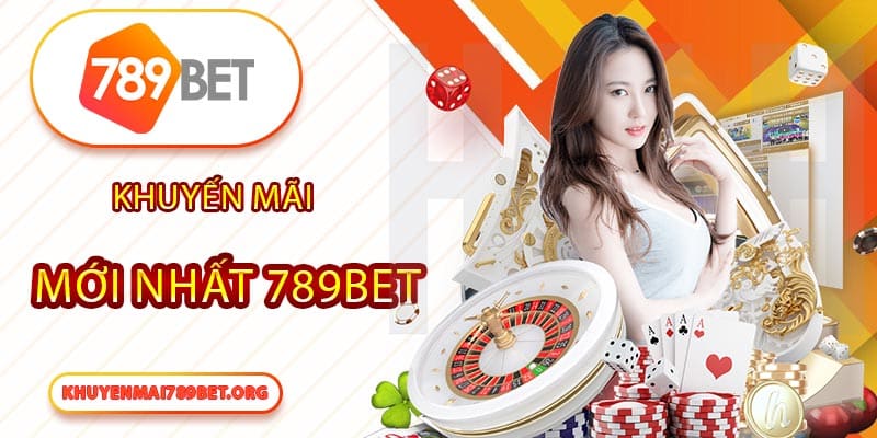 Khuyến mãi mới nhất 789Bet